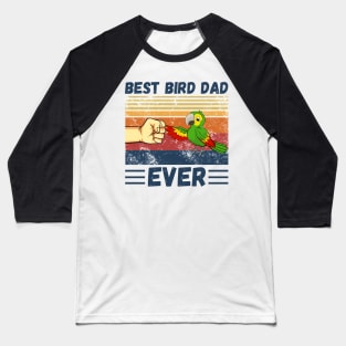 Best Bird Dad Ever, Bird Dad, Mens Parrot Dad Funny Parrot Enthusiast Birds Lover Baseball T-Shirt